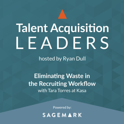 Eliminating Waste in the Recruiting Workflow with Tara Torres at Kasa