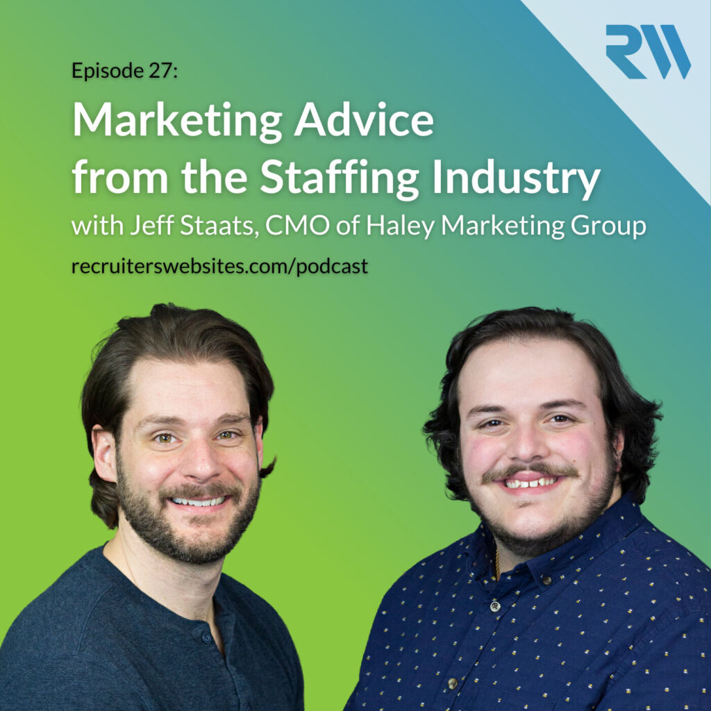 27: Marketing Advice from the Staffing Industry, with Jeff Staats, CMO of Haley Marketing