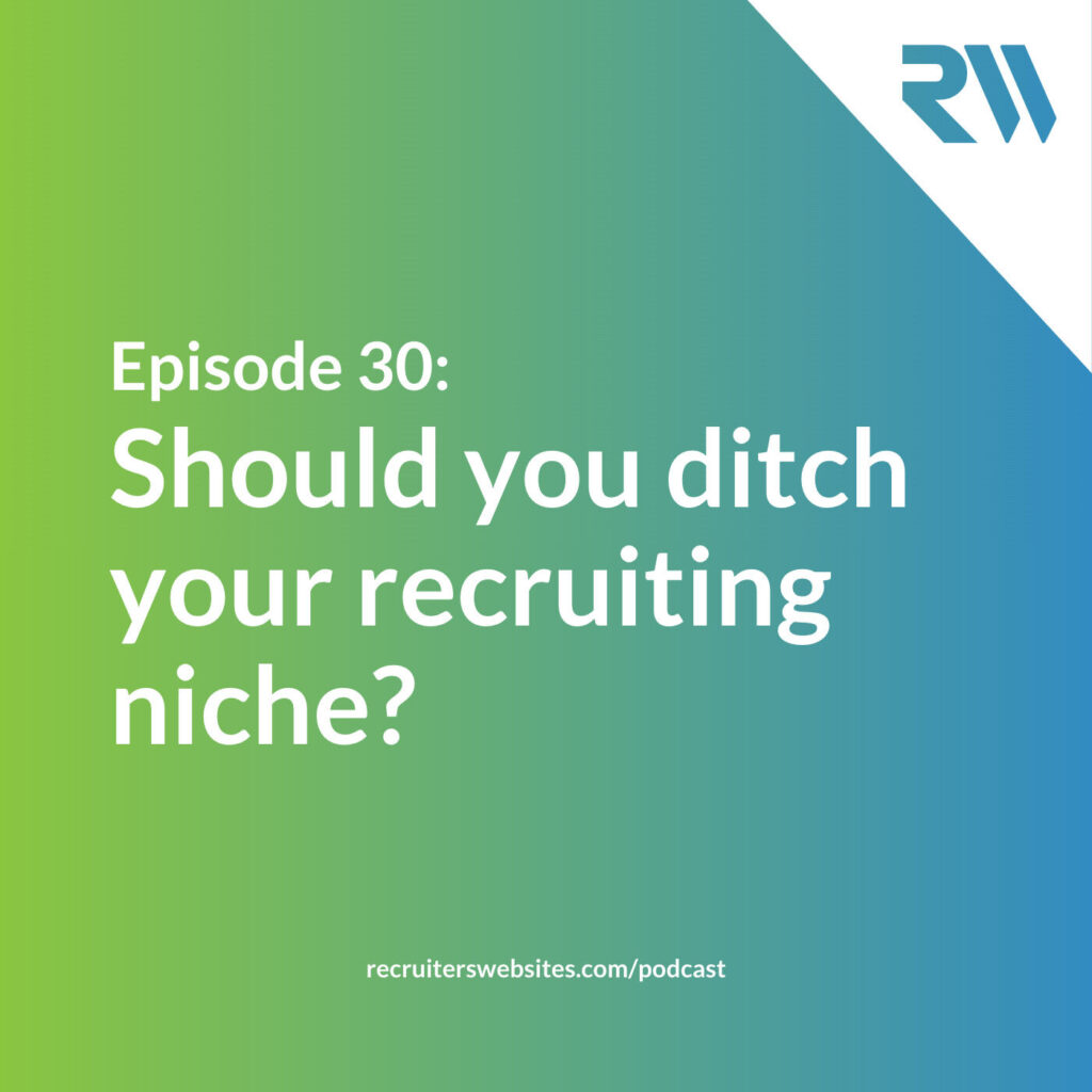 30: Should you ditch your recruiting niche?