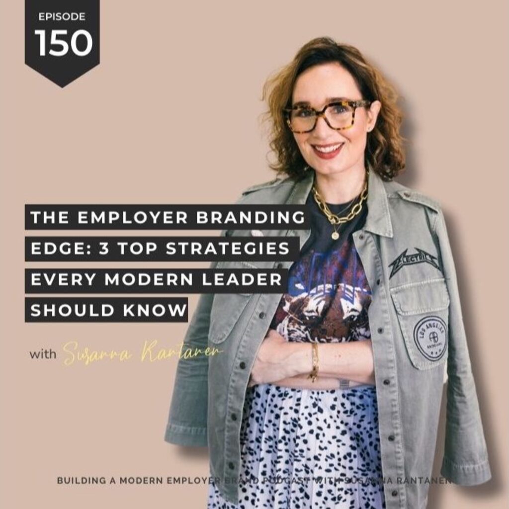 #150 The Employer Branding Edge: 3 Top Strategies Every Modern Leader Should Know